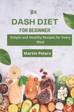 The Dash Diet for Beginners af Martin Peters