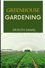 Greenhouse Gardening af Ruth Daniel