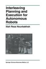 Interleaving Planning and Execution for Autonomous Robots af Illah Reza Nourbakhsh