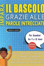 IMPARA IL BASCOLO GRAZIE ALLE PAROLE INTRECCIATE - Per Bambini Da 9 a 12 Anni - Scopri Come Migliorare Il Tuo Vocabolario Con 2000 Crucipuzzle e Pratica a Casa - 100 Griglie Di Gioco - Materiale Didattico e Libretto Di Attività