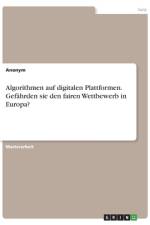 Algorithmen auf digitalen Plattformen. Gefährden sie den fairen Wettbewerb in Europa? af Anonym