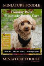 Miniature Poodle Training Book & Miniature Poodle Care, By D!G THIS DOG TRAINING, Obedience, Socialize, Behavior, Commands, Caring, Training af Doug K Naiyn