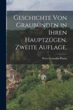 Geschichte von Graubünden in ihren Hauptzügen. Zweite Auflage. af Peter Conradin Planta