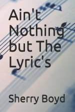 Ain't Nothing but The Lyric's af Sherry Boyd