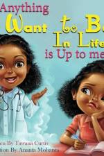 Anything I Want to be in Life is up to Me af Tawana Sheree Curtis