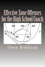 Effective Zone Offenses for the High School Coach af Steve Biddison