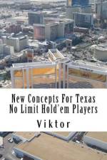 New Concepts For Texas No Limit Hold'em Players