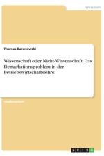 Wissenschaft oder Nicht-Wissenschaft. Das Demarkationsproblem in der Betriebswirtschaftslehre af Thomas Baranowski