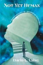 Not Yet Human: A Preponderance of Aphorisms to Ponder af David L. Laing