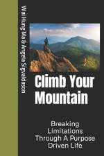 Climb Your Mountain: Breaking Limitations Through A Purpose Driven Life af Angela Sigvaldason