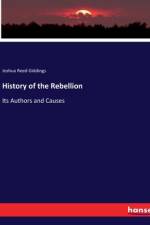 History of the Rebellion af Joshua Reed Giddings