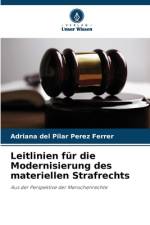 Leitlinien für die Modernisierung des materiellen Strafrechts af Adriana del Pilar Pérez Ferrer
