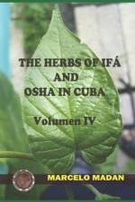 The Herbs of Ifa and OSHA in Cuba Volumen IV af Marcelo Madan