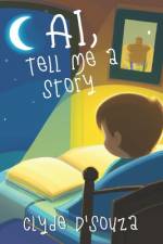 AI, Tell Me a Story af Clyde D'Souza