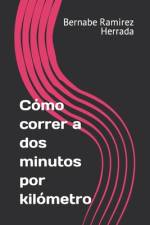 Cómo correr a dos minutos por kilómetro af Bernabe Ramirez Herrada