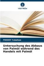 Untersuchung des Abbaus von Palmöl während des Handels mit Palmöl af Freddy Yubahwe