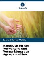 Handbuch für die Verwaltung und Vermarktung von Agrarprodukten af Laurent Kuyula Vidibio