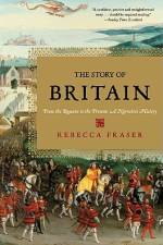 The Story of Britain: From the Romans to the Present: A Narrative History af Rebecca Fraser