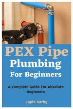 PEX Pipe Plumbing For Beginners af Lupin Darby
