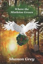 Where the Mistletoe Grows af Shanon Grey