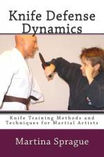 Knife Defense Dynamics af Martina Sprague