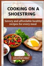 Cooking on a Shoestring af Savannah Grace