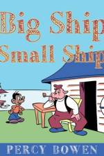 Big Ship, Small Ship af Percy Bowen