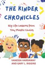 The Kinder Chronicles: Big Life Lessons from Tiny Plastic Chairs af Gary L. Riggins