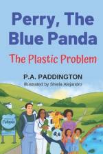 Perry, The Blue Panda: The Plastic Problem af P. A. Paddington