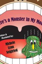 There's a Monster in My Mouth af Michele Lynn Seigfried