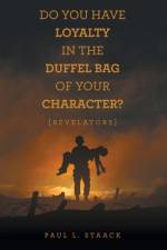 Do You Have Loyalty in the Duffel Bag of Your Character? af Paul L. Staack