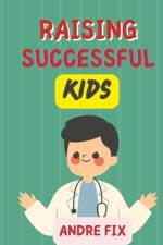 Raising Successful Kids af Andre Fix