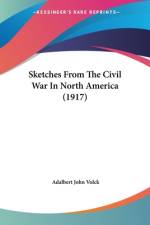 Sketches From The Civil War In North America (1917) af Adalbert John Volck