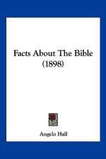 Facts About The Bible (1898) af Angelo Hall