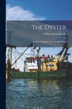 The Oyster; a Popular Summary of a Scientific Study af William Keith Brooks