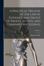 A Practical Treatise of the law of Evidence, and Digest of Proofs, in Civil and Criminal Proceedings; Volume 1 af Thomas Starkie