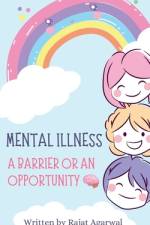 Mental illness - A Barrier or An Opportunity af Rajat Rekha