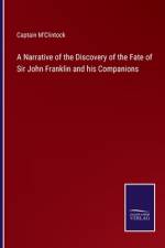 A Narrative of the Discovery of the Fate of Sir John Franklin and his Companions af Captain M'Clintock