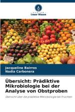 Übersicht: Prädiktive Mikrobiologie bei der Analyse von Obstproben af Jacqueline Bairros
