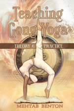 Teaching Gong Yoga af Mehtab Benton
