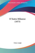 Il Teatro Milanese (1873) af Cletto Arrighi