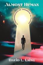 Almost Human: A Preponderance of Aphorisms to Ponder af David L. Laing