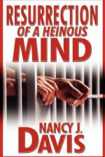 Resurrection of a Heinous Mind af Nancy J. Davis