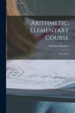 Arithmetic, Elementary Course [microform]: New Series af Christian Brothers