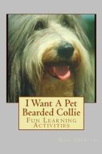 I Want A Pet Bearded Collie af Gail Forsyth