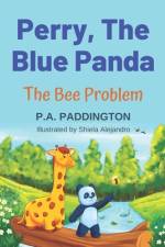Perry, The Blue Panda: The Bee Problem af P. A. Paddington
