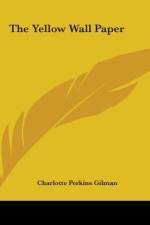 The Yellow Wall Paper af Charlotte Perkins Gilman