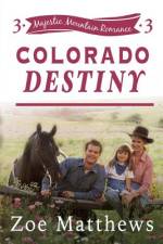 Colorado Destiny (Colorado Mountain Ranch, Book 3) af Zoe Matthews