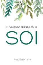 21 jours de prières pour soi af Sébastien Pitre