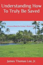 Understanding How To Truly Be Saved af James Thomas Lee